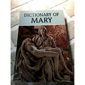 Dictionary Of Mary Roman Catholic Teachings Source Book